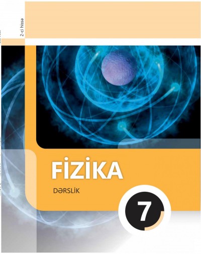 "Fizika" fənni üzrə 7-ci sinif üçün dərslik (2-ci hissə)